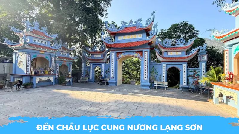 Đền Chầu Lục Cung Nương Lạng Sơn