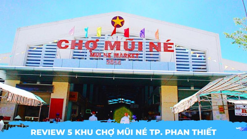 Chợ Mũi Né TP. Phan Thiết