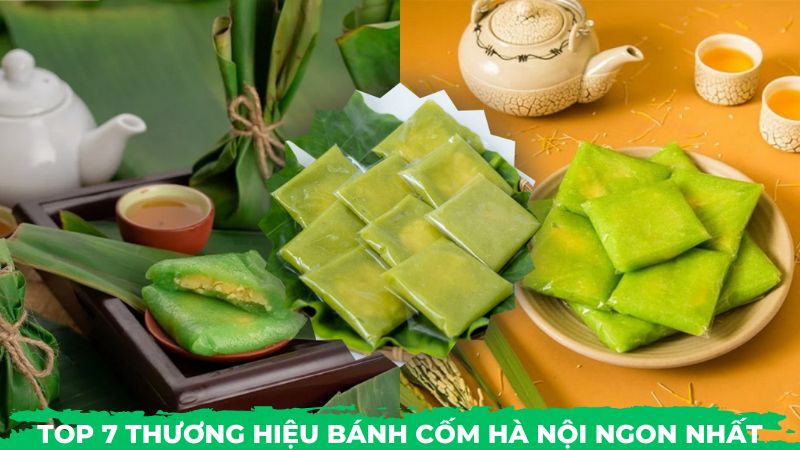 Top 7 thương hiệu Bánh Cốm Hà Nội ngon nhất