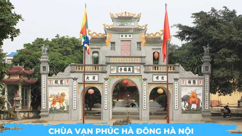 Chùa Vạn Phúc Hà Đông - Ngôi cổ tự bình yên giữa lòng làng lụa 1 Chùa Vạn Phúc Hà Đông Hà Nội